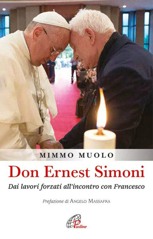 Don Ernest Simoni. Dai lavori forzati all’incontro con Francesco