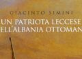 Un patriota leccese nell'Albania ottomana, di Giacinto Simini