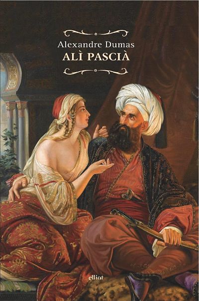 Alì Pascià di Alexandre Dumas, Elliot Edizioni