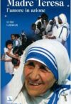 Madre Teresa. L’amore in azione